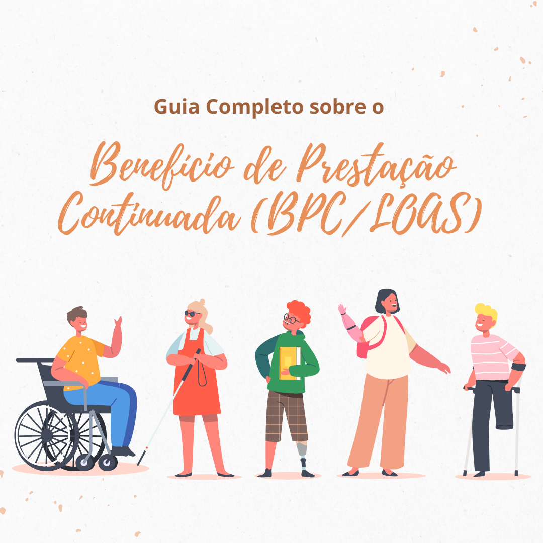 Guia Completo  Benefício de Prestação Continuada (BPC/LOAS)